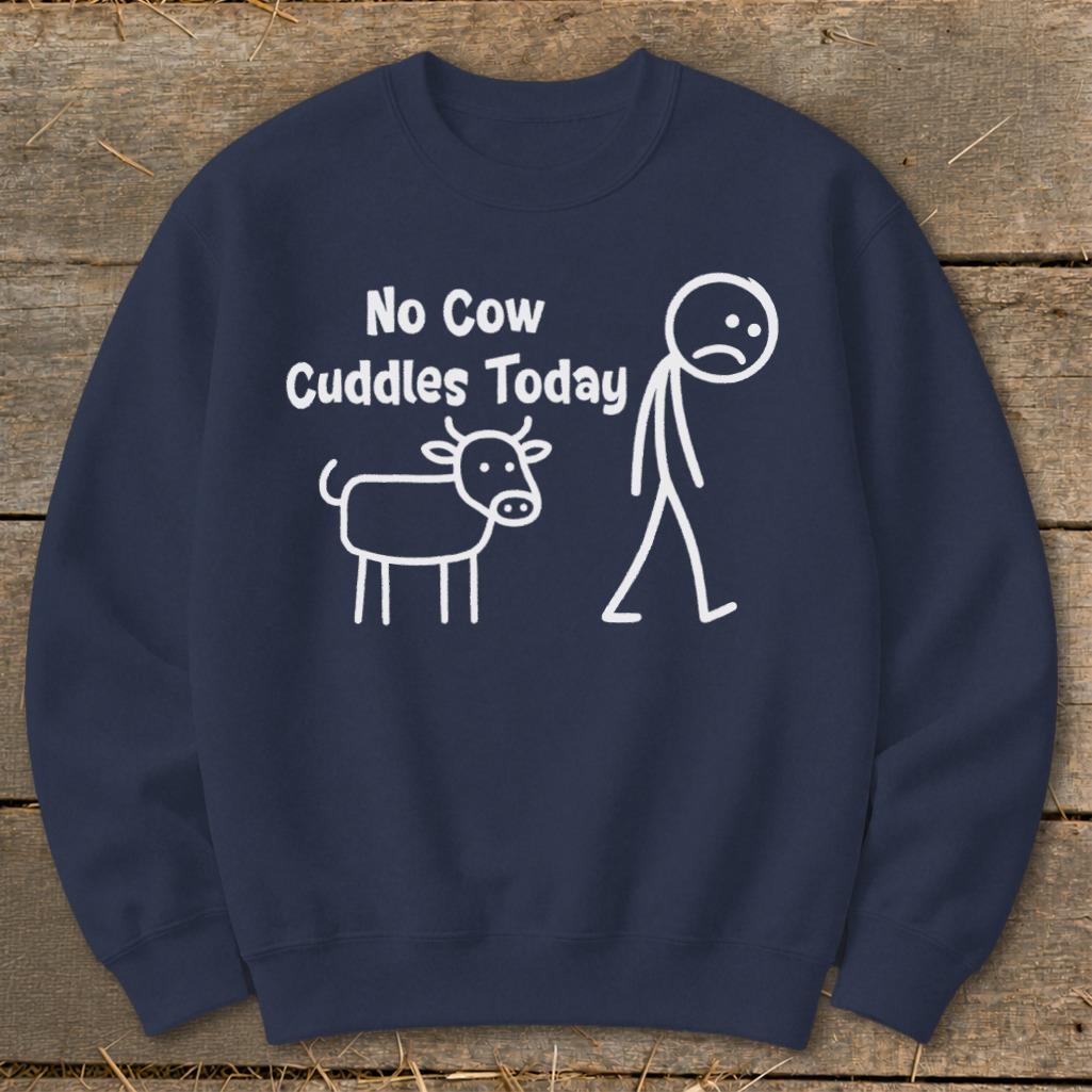 No Cow Cuddles Today Sweatshirt