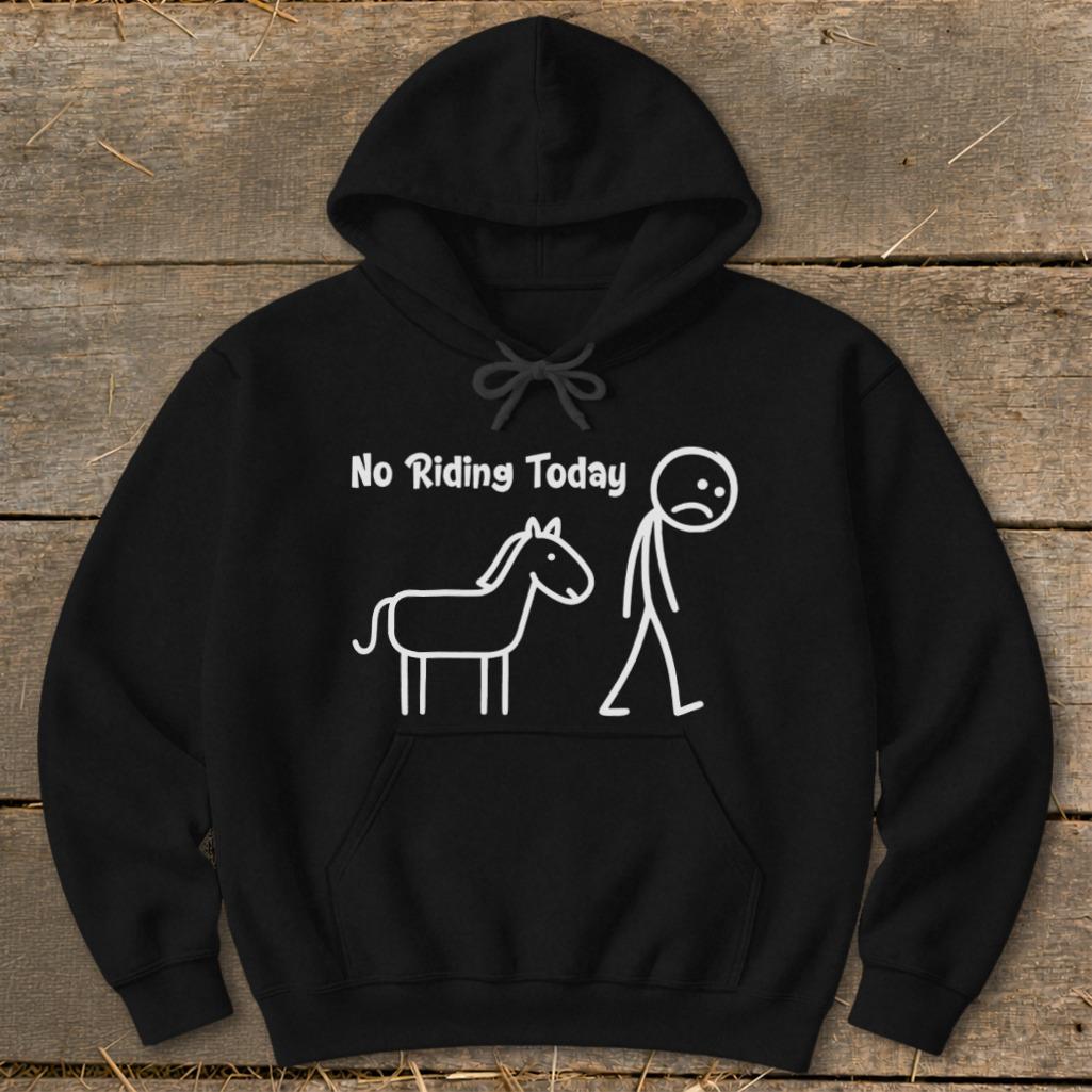 No Riding Today Hoodie