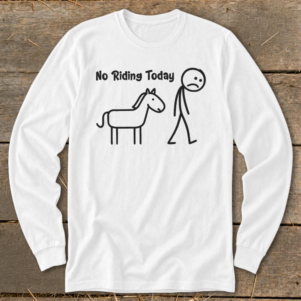 No Riding Today Long Sleeve Tee