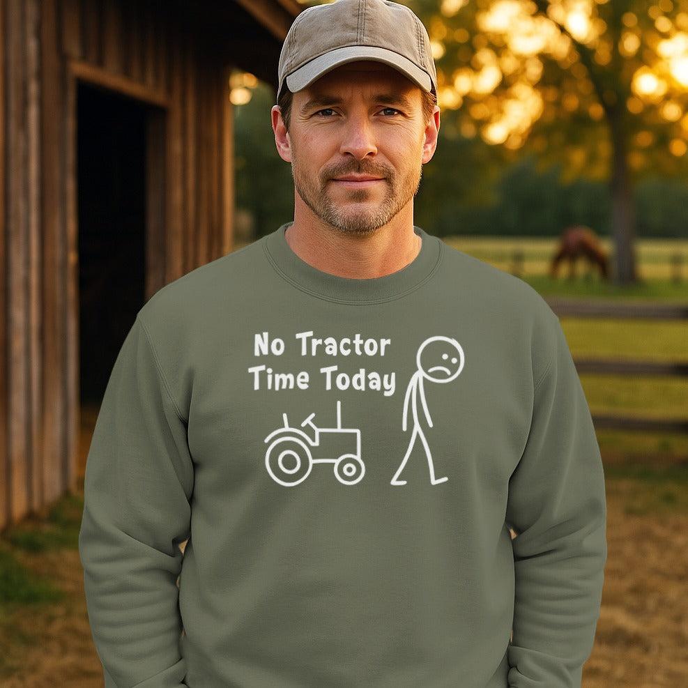 No Tractor Time Today Sweatshirt