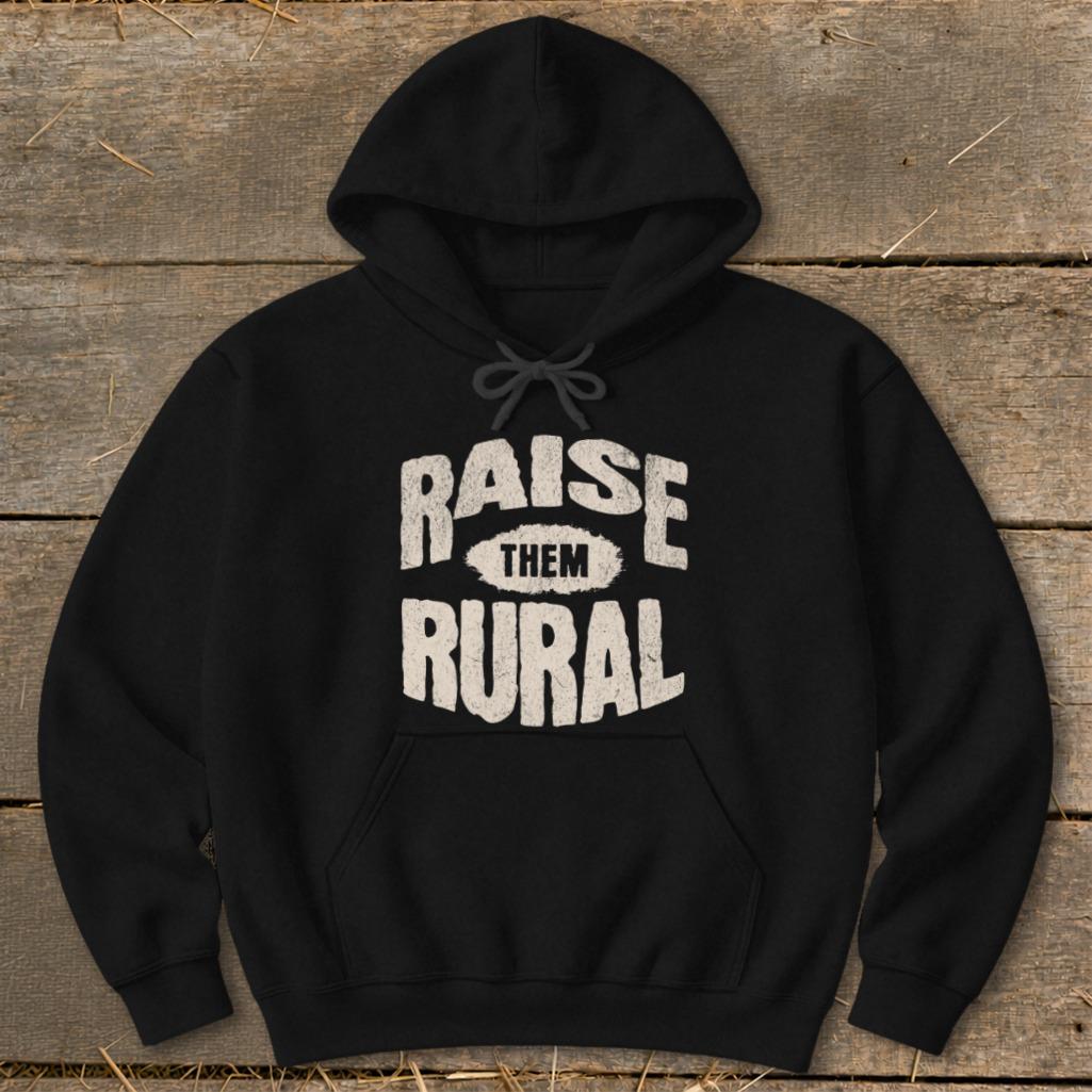 Raise Them Rural Hoodie