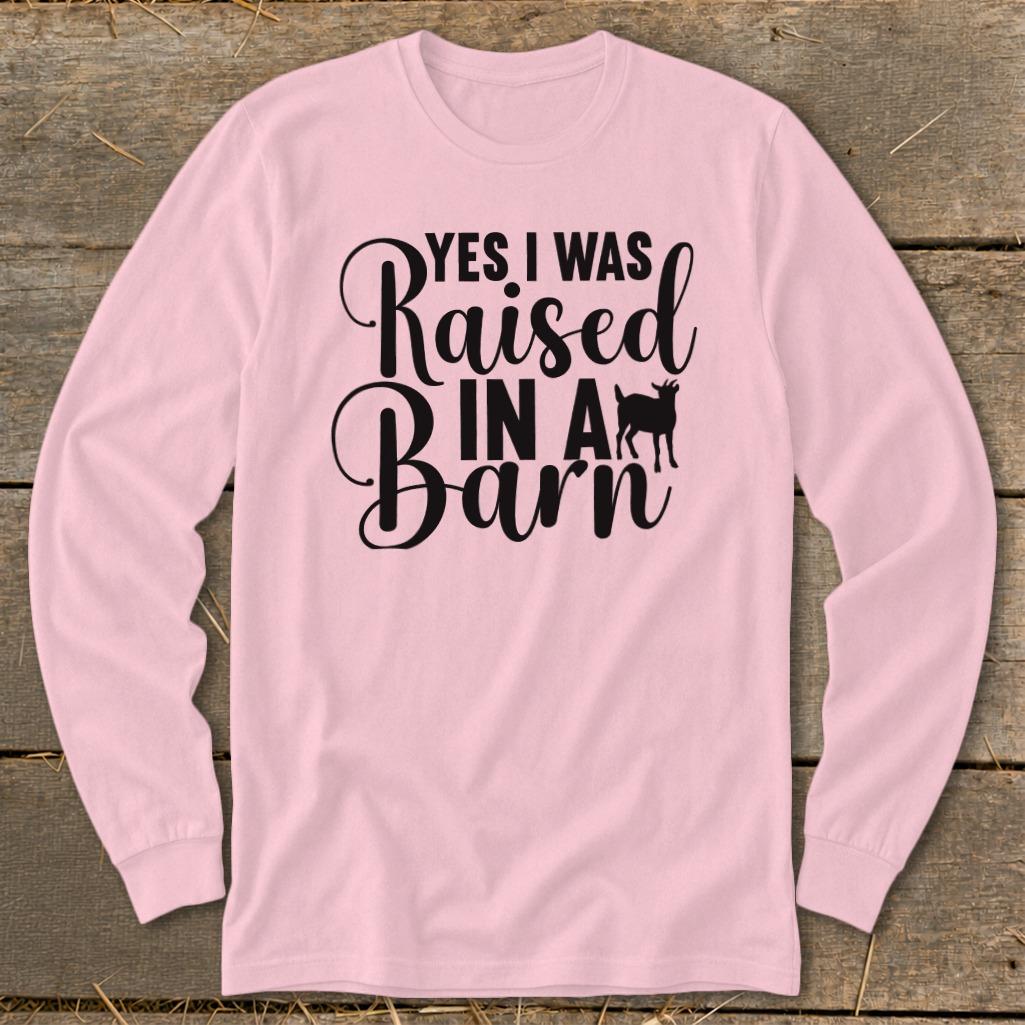 Raised In A Barn Long Sleeve Tee