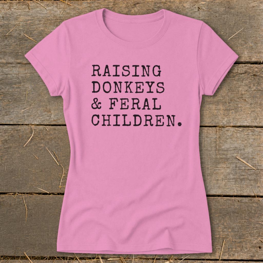 Raising Donkeys & Feral Children Ladies Tee