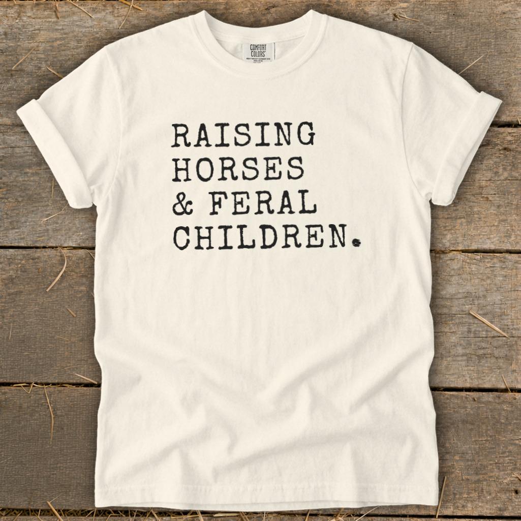Raising Horses & Feral Children Signature Tee