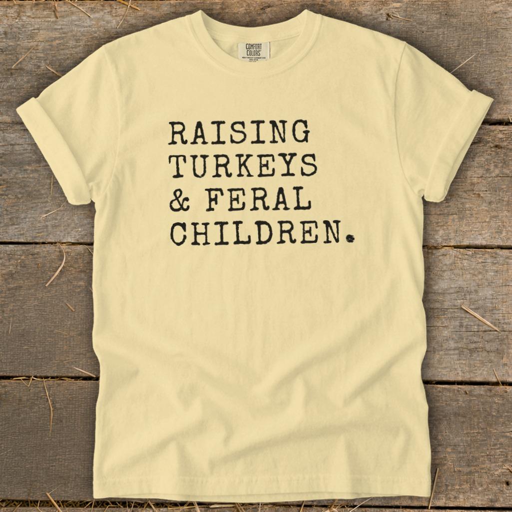 Raising Turkeys & Feral Children Signature Tee