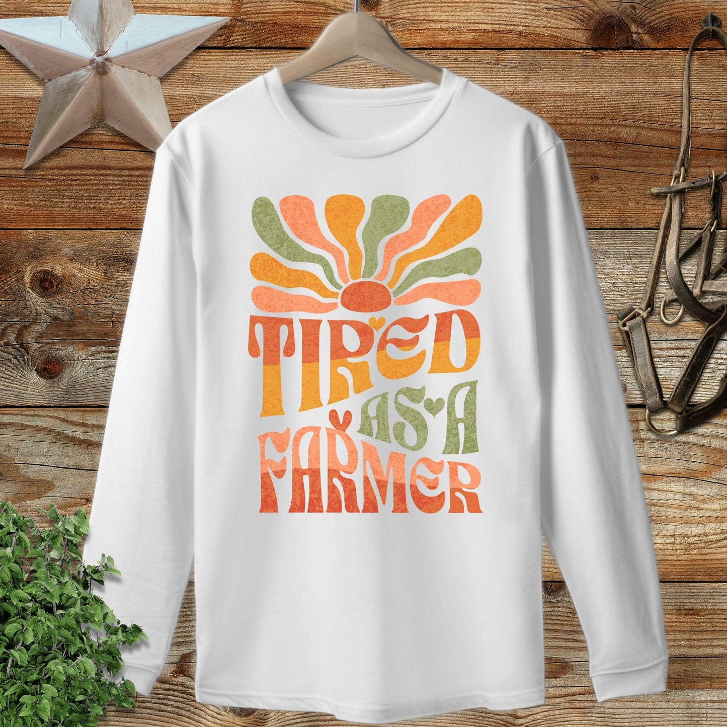 Tired As A Farmer Long Sleeve Tee