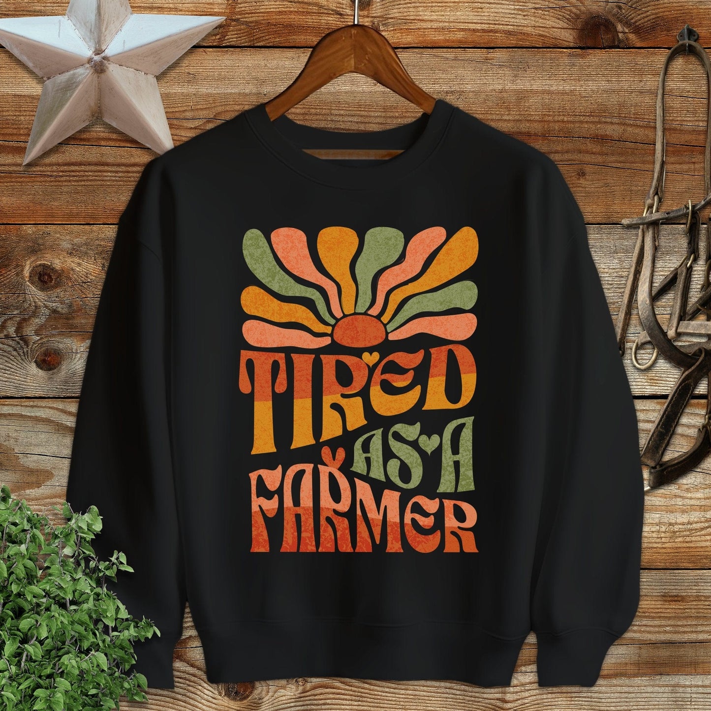 Tired As A Farmer Sweatshirt