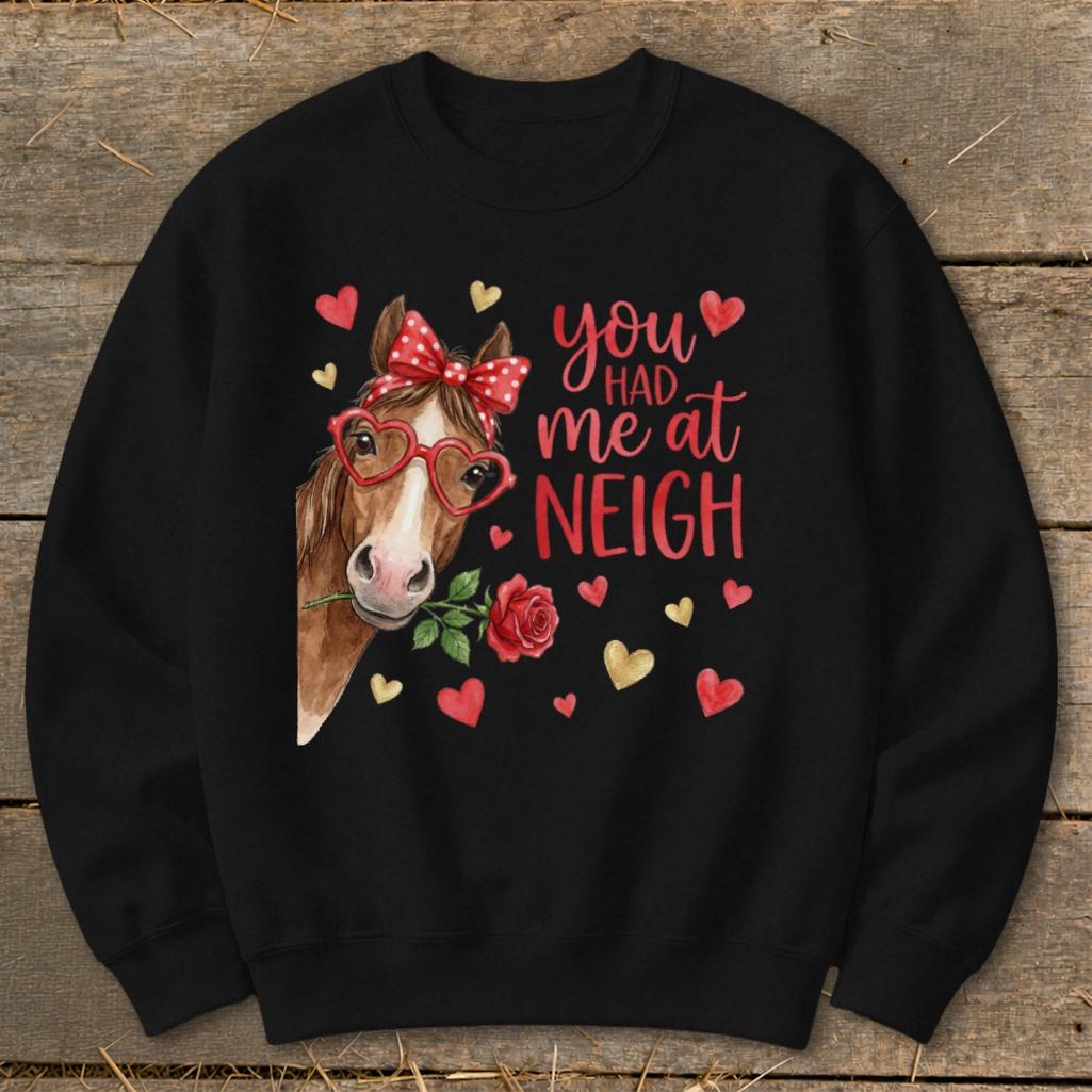 Valentines Card - Had me at Neigh Sweatshirt