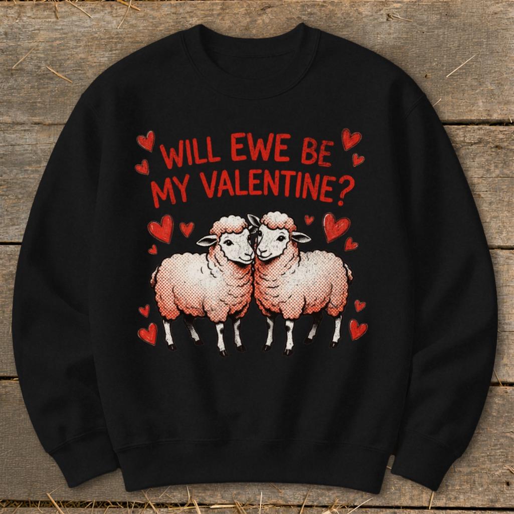 Valentines Card - Will Ewe Be Mine Sweatshirt