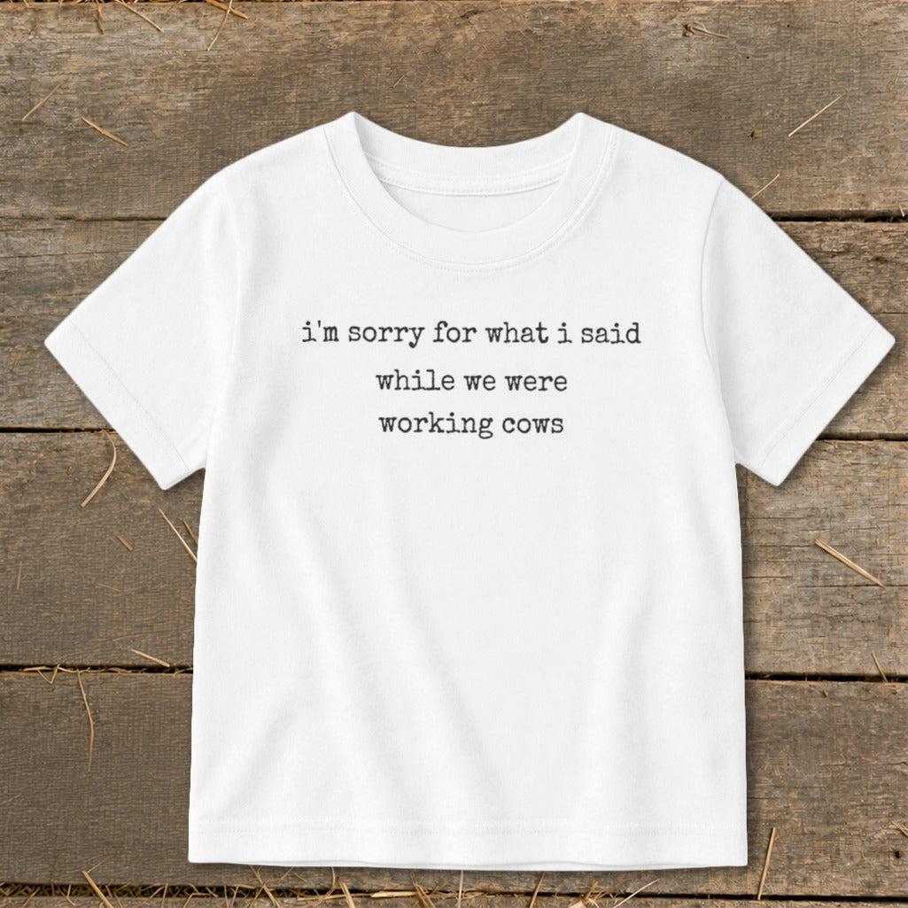 What I Said Working Cows Toddler Tee