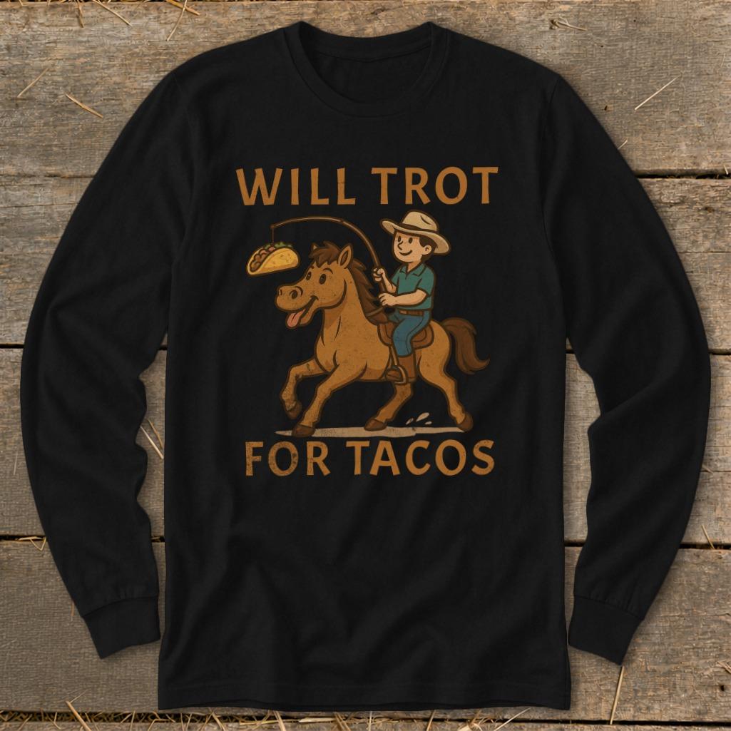 Will Trot for Tacos Long Sleeve Tee
