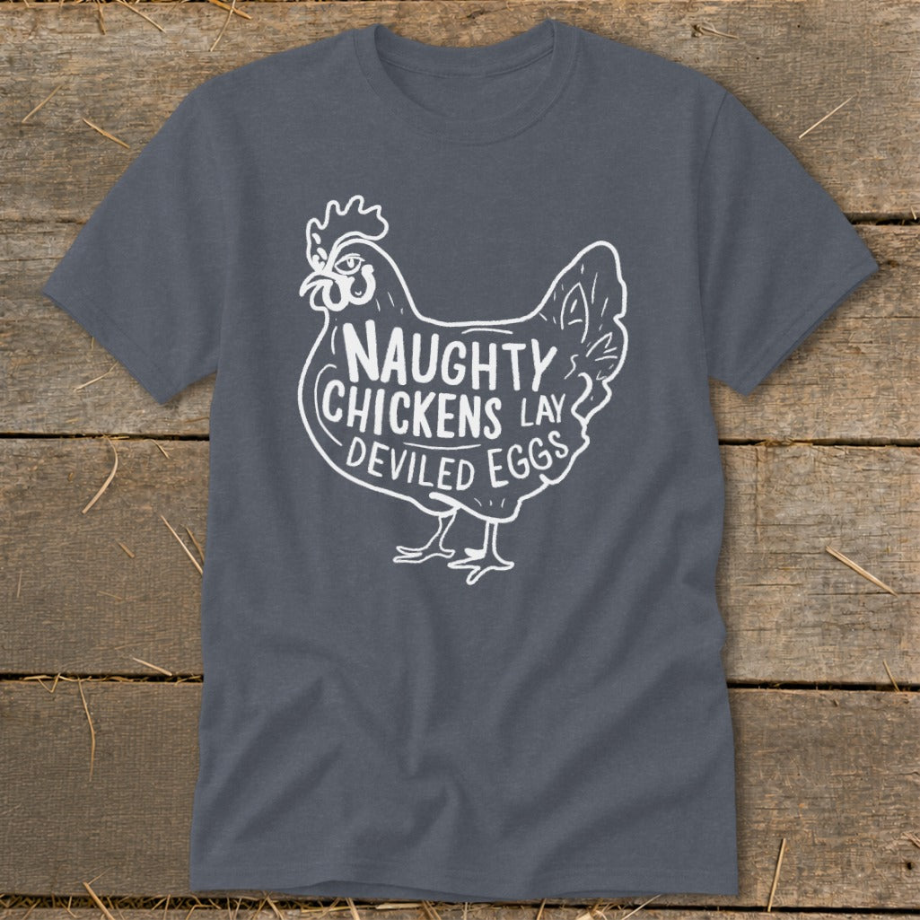 Dark gray t-shirt with white text and chicken graphic: "Naughty Chickens Lay Deviled Eggs".