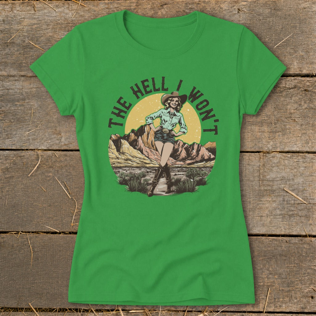 Green t-shirt with graphic of cowgirl and text "THE HELL I WON'T".