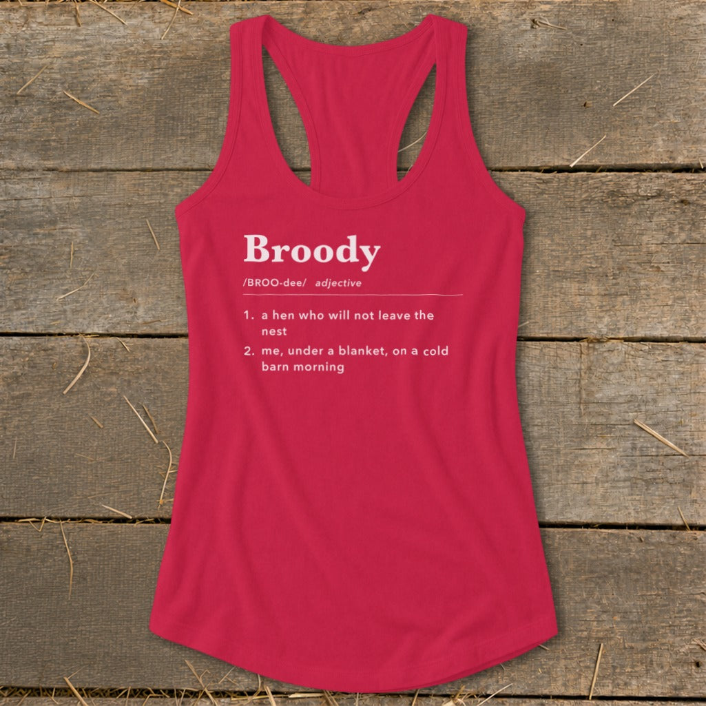 Red tank top with "Broody" definition: hen not leaving nest, or me under a blanket.
