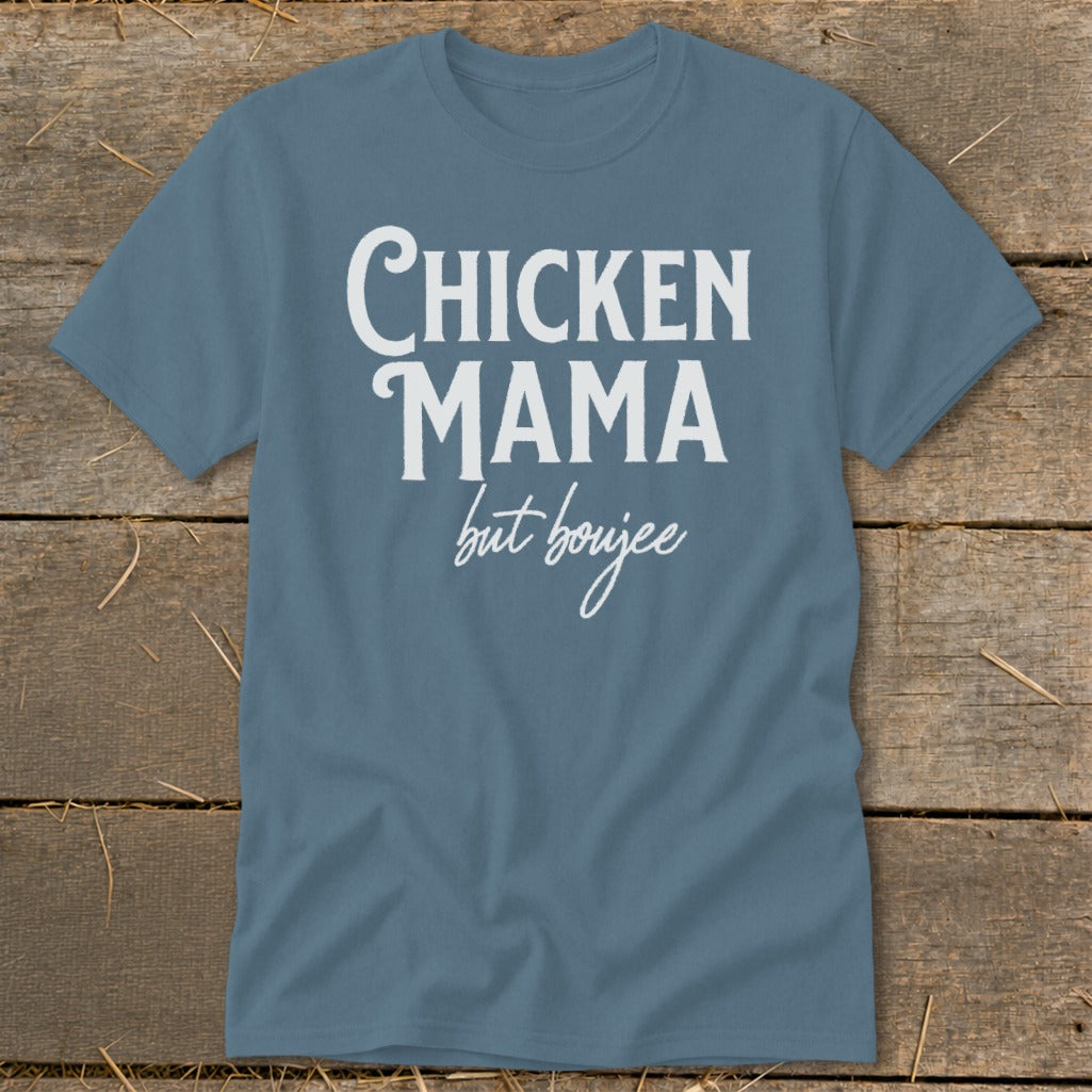 Blue t-shirt with white text reading "Chicken Mama but boujee"