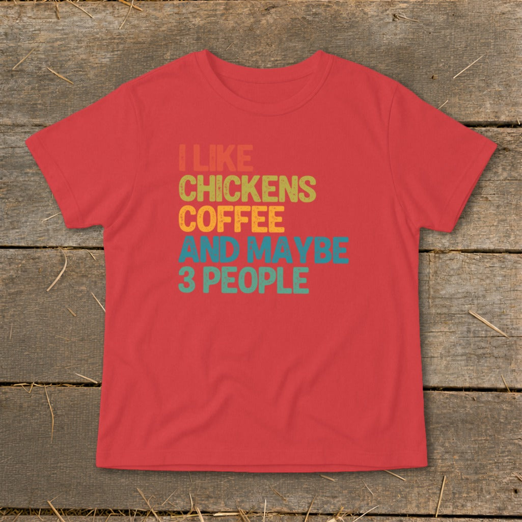 Red t-shirt with "I LIKE CHICKENS COFFEE AND MAYBE 3 PEOPLE" text.