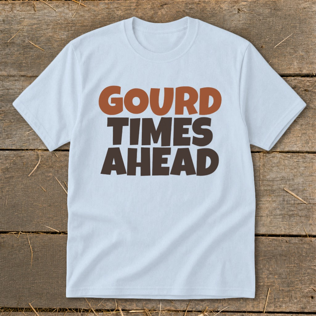 Light blue t-shirt with "GOURD TIMES AHEAD" text.