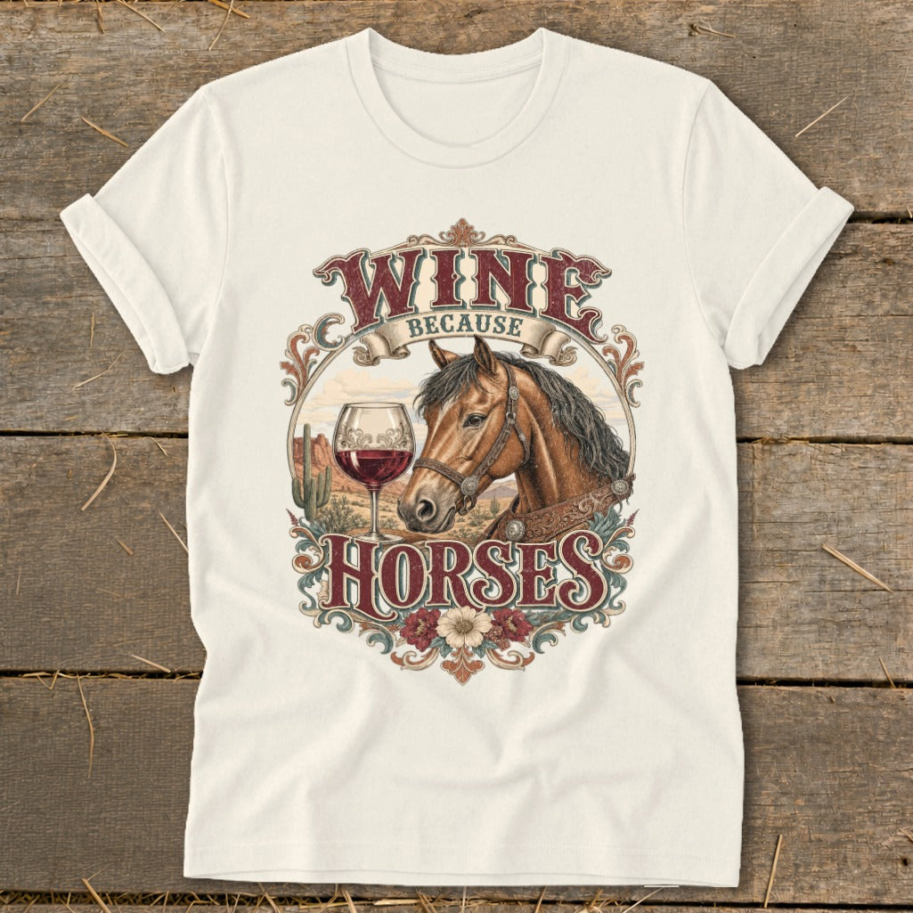 T-shirt graphic: Horse, wine glass, desert landscape, "Wine Because Horses" text.