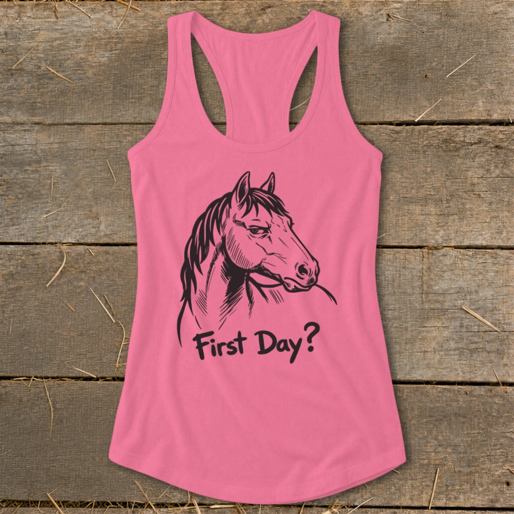 Pink racerback tank top with a black sketch of a horse and text "First Day?".