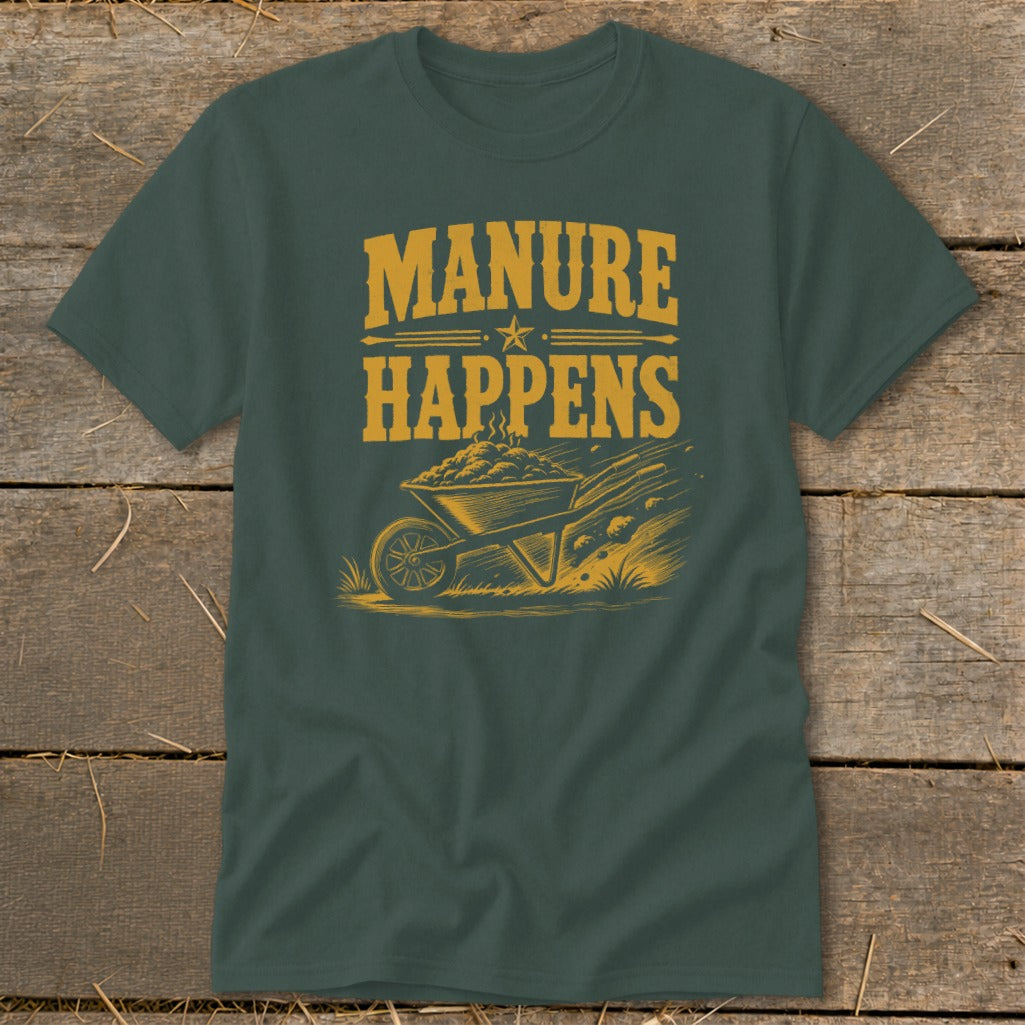 Dark green t-shirt with "Manure Happens" text and a wheelbarrow full of manure.