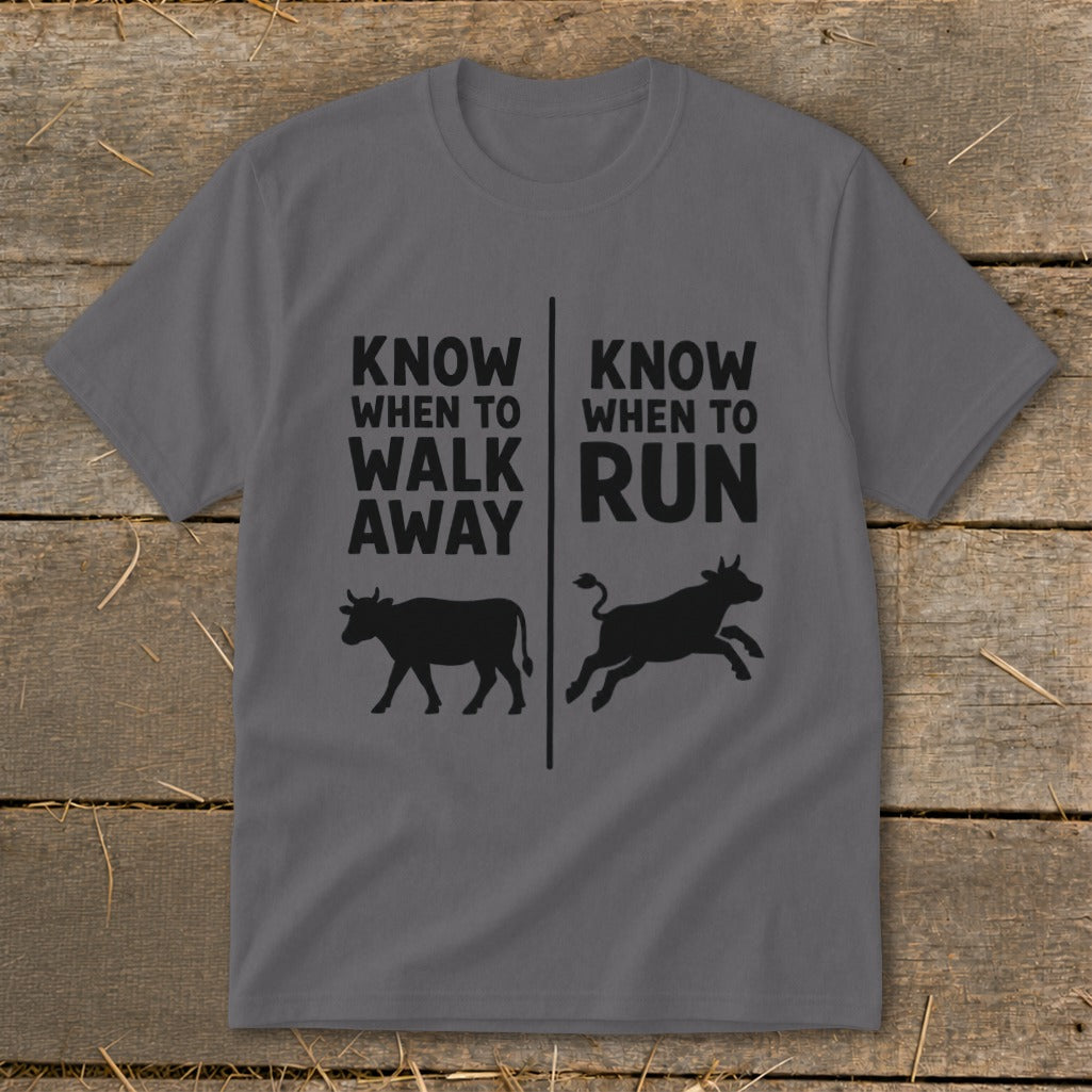 Gray t-shirt with "Know When to Walk Away" and "Know When to Run" text and cows.