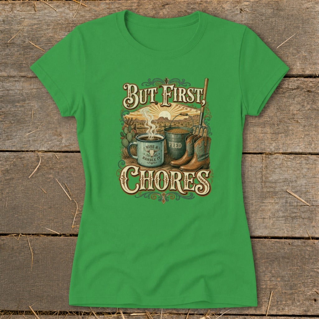 Green t-shirt with western "But First, CHORES" graphic featuring coffee, feed bucket, and boots.
