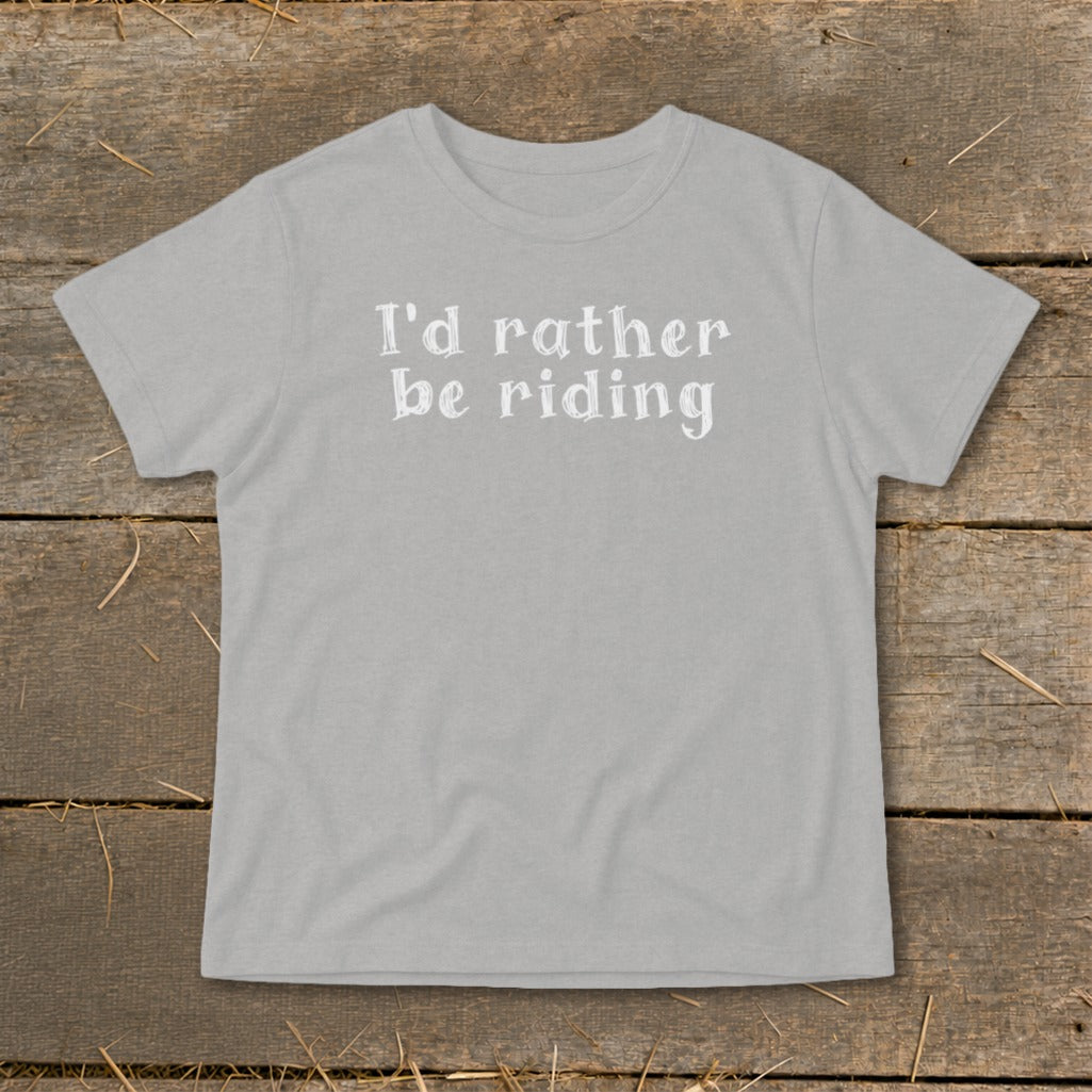 Light grey t-shirt with white text "I'd rather be riding."