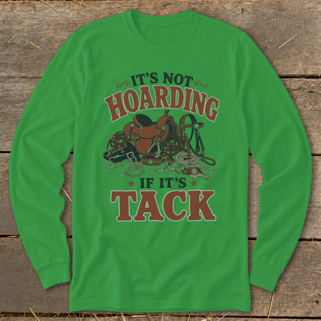 Green long sleeve shirt with equestrian tack and text "It's Not Hoarding If It's Tack".