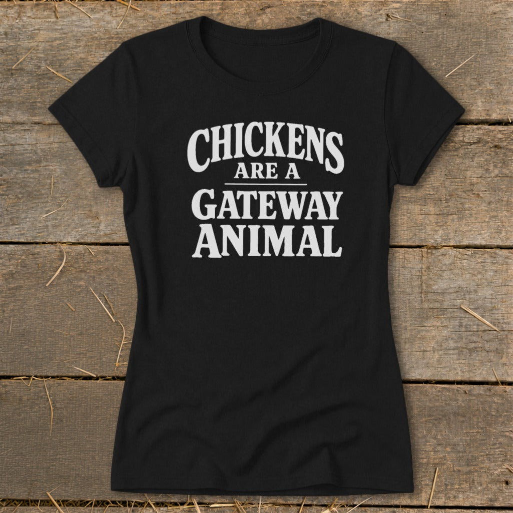 Black t-shirt with white text that reads "Chickens are a gateway animal."