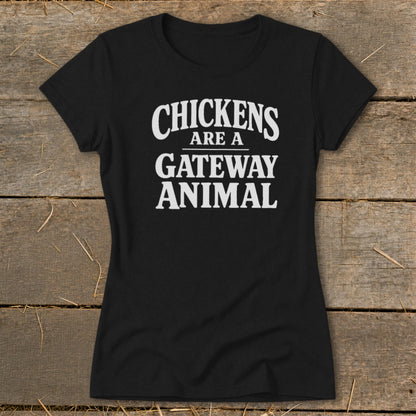 Black t-shirt with white text that reads "Chickens are a gateway animal."