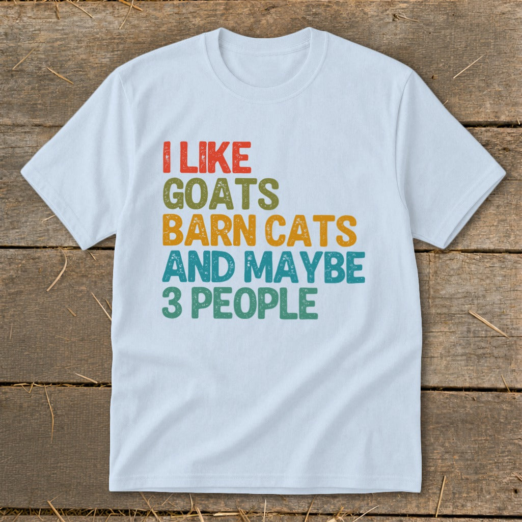 White t-shirt with text "I LIKE GOATS BARN CATS AND MAYBE 3 PEOPLE".