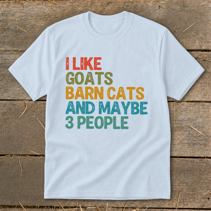 White t-shirt with text "I LIKE GOATS BARN CATS AND MAYBE 3 PEOPLE".