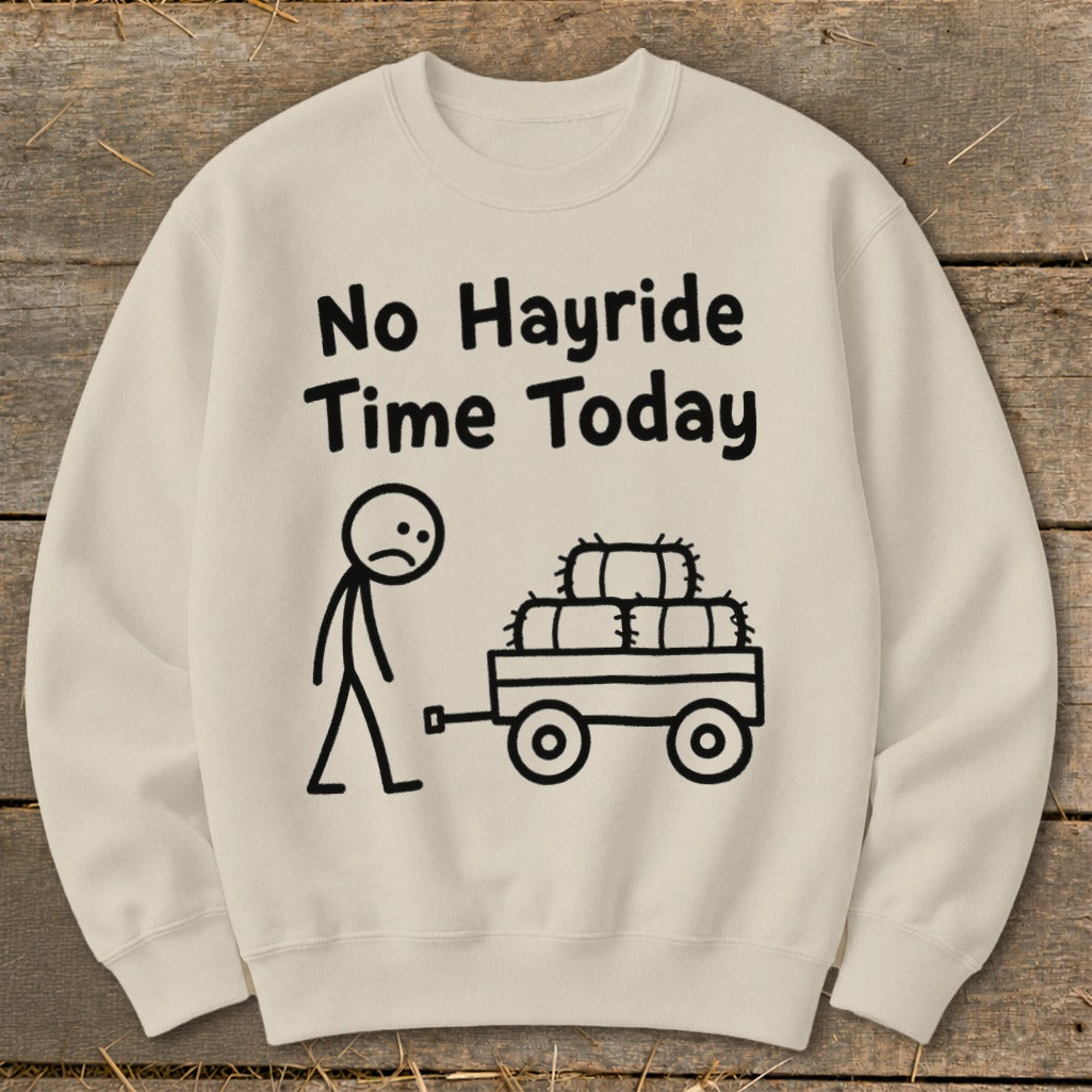 No Hayride Time Today Sweatshirt