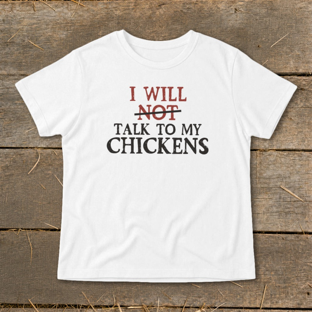 White t-shirt with text "I will NOT talk to my chickens".