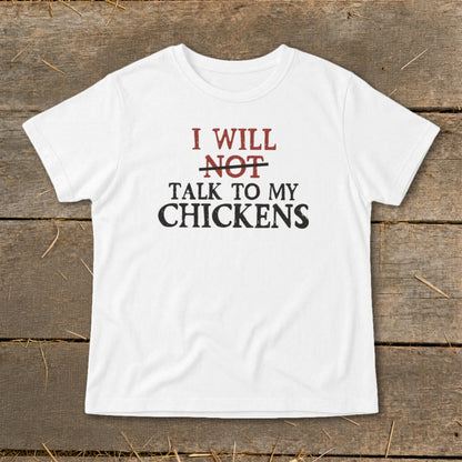 White t-shirt with text "I will NOT talk to my chickens".