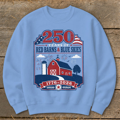 Sweatshirt graphic: "250 Years of Red Barns & Blue Skies 1776-2026"