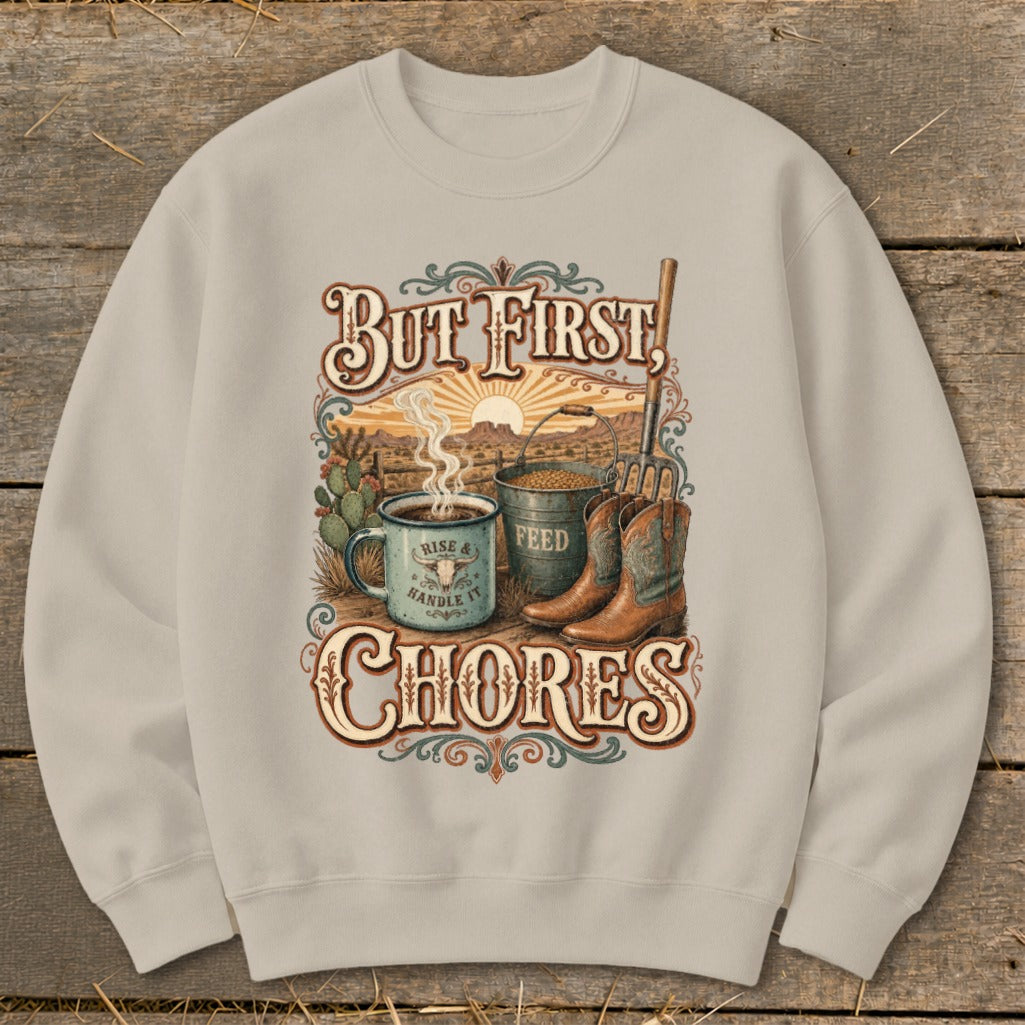 Crewneck sweatshirt with "But First, Chores" graphic featuring coffee, feed bucket, and cowboy boots.