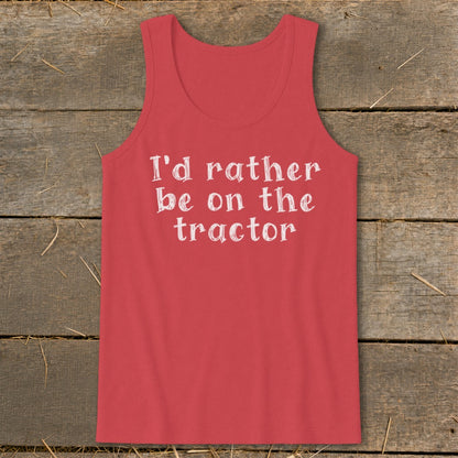Red tank top with white text reading "I'd rather be on the tractor".