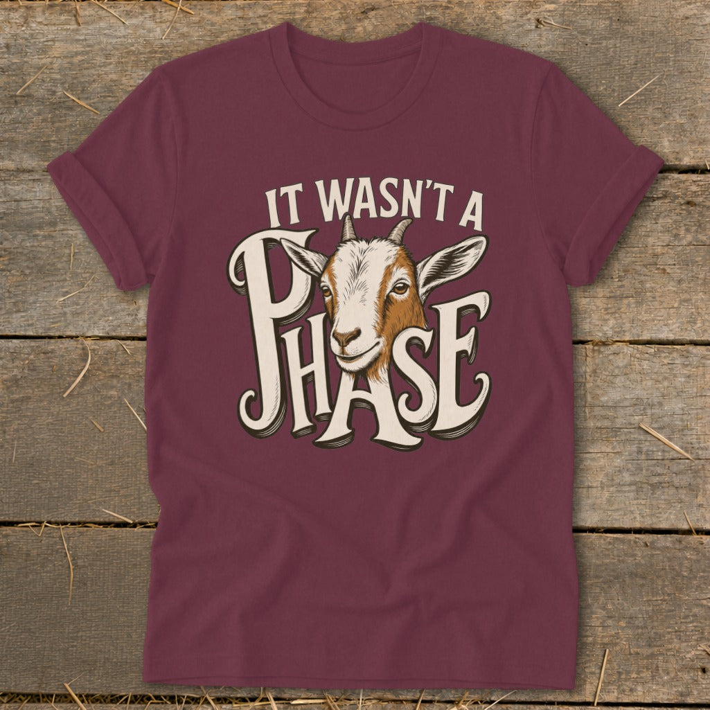 T-shirt with a goat and text that reads "IT WASN'T A PHASE".