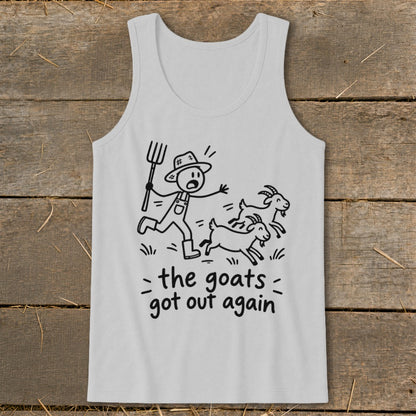 Light gray tank top with a stick figure farmer chasing escaped goats, text reads "the goats got out again".