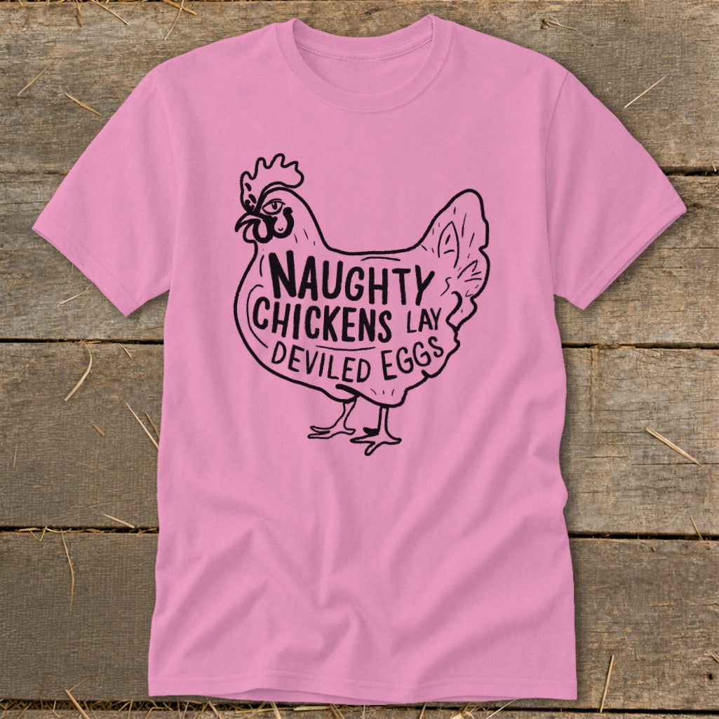 Pink t-shirt with a black graphic of a chicken that reads "Naughty Chickens Lay Deviled Eggs."