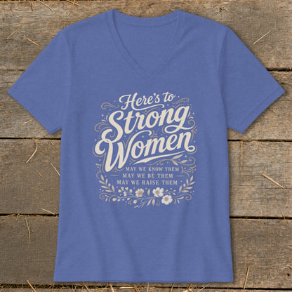 Blue v-neck t-shirt with "Here's to Strong Women" and floral design.