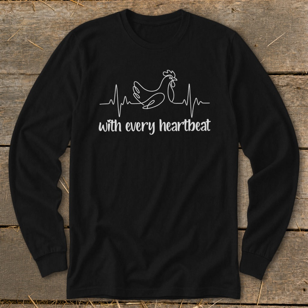 Black long-sleeve shirt with a white line drawing of a chicken and heartbeat line, saying "with every heartbeat".