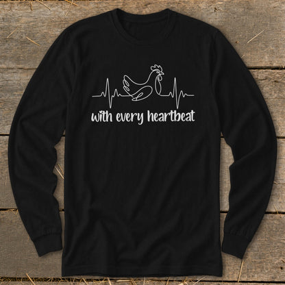 Black long-sleeve shirt with a white line drawing of a chicken and heartbeat line, saying "with every heartbeat".