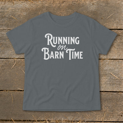 Gray t-shirt with white text reading "Running on Barn Time."