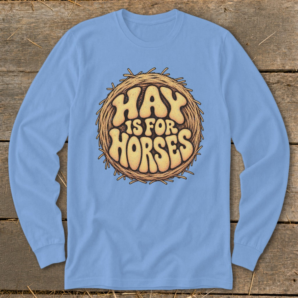 Hay Is For Horses Round Bale Long Sleeve Tee