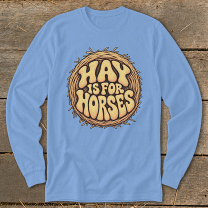 Hay Is For Horses Round Bale Long Sleeve Tee