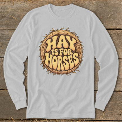 Hay Is For Horses Round Bale Long Sleeve Tee