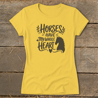 Yellow t-shirt with "Horses Have My Whole Heart" and horse silhouette graphic.