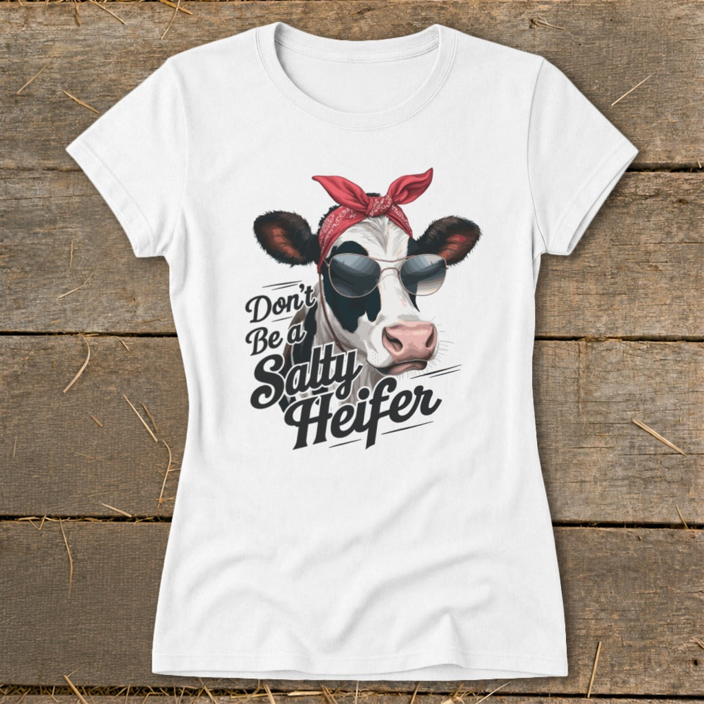 White t-shirt with cow wearing sunglasses and bandana, reading "Don't Be a Salty Heifer".